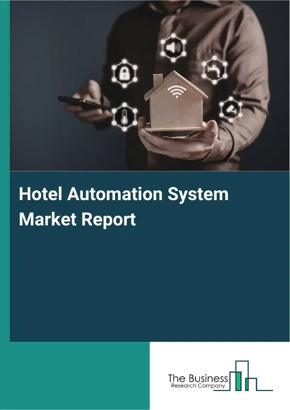 Global Hotel Automation System Market Report 2026 Global Hotel Automation System Market Report 2026