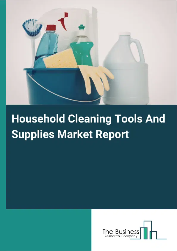 Household Cleaning Tools And Supplies Market Report 2026 Household Cleaning Tools And Supplies Market Report 2026