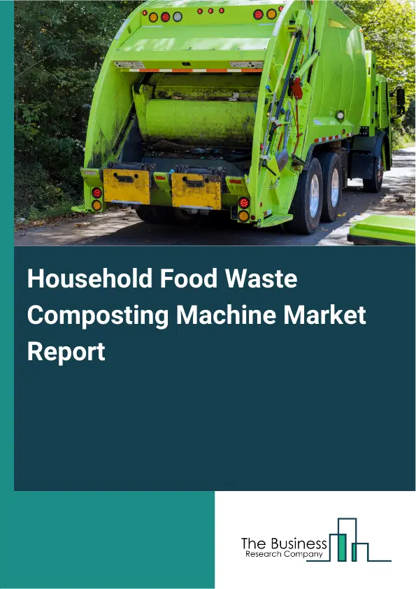Global Household Food Waste Composting Machine Market Report 2026 Global Household Food Waste Composting Machine Market Report 2026