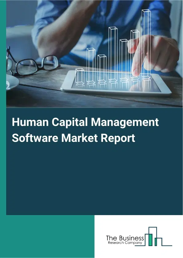 Global Human Capital Management Software Market Report 2026 Global Human Capital Management Software Market Report 2026