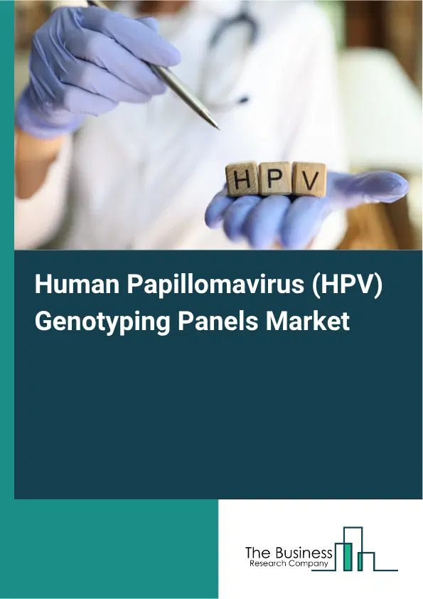Human Papillomavirus (HPV) Genotyping Panels Market Report 2026 Human Papillomavirus (HPV) Genotyping Panels Market Report 2026