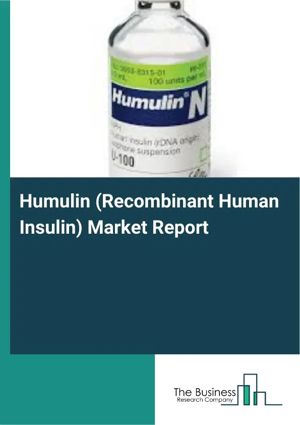 Global Humulin (Recombinant Human Insulin) Market Report 2026 Global Humulin (Recombinant Human Insulin) Market Report 2026