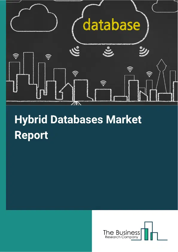 Hybrid Databases Market Report 2026 Hybrid Databases Market Report 2026