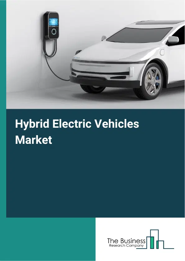 Hybrid Electric Vehicles Market Report 2026 Hybrid Electric Vehicles Market Report 2026