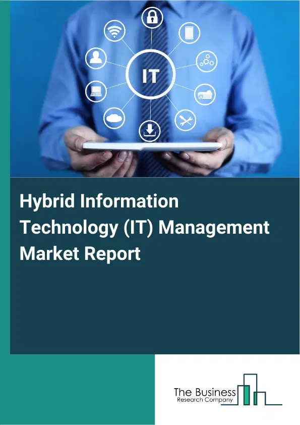 Global Hybrid Information Technology (IT) Management Market Report 2026 Global Hybrid Information Technology (IT) Management Market Report 2026