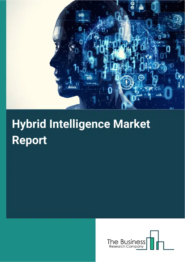 Global Hybrid Intelligence Market Report 2026 Global Hybrid Intelligence Market Report 2026