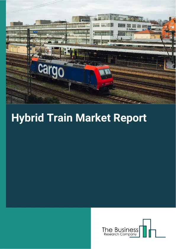 Global Hybrid Train Market Report 2026 Global Hybrid Train Market Report 2026