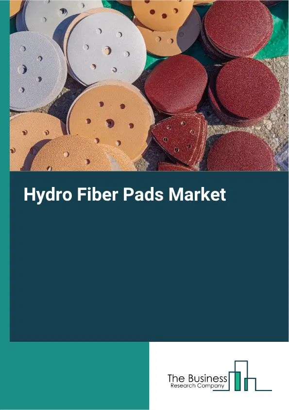 Hydro Fiber Pads Market Report 2026 Hydro Fiber Pads Market Report 2026