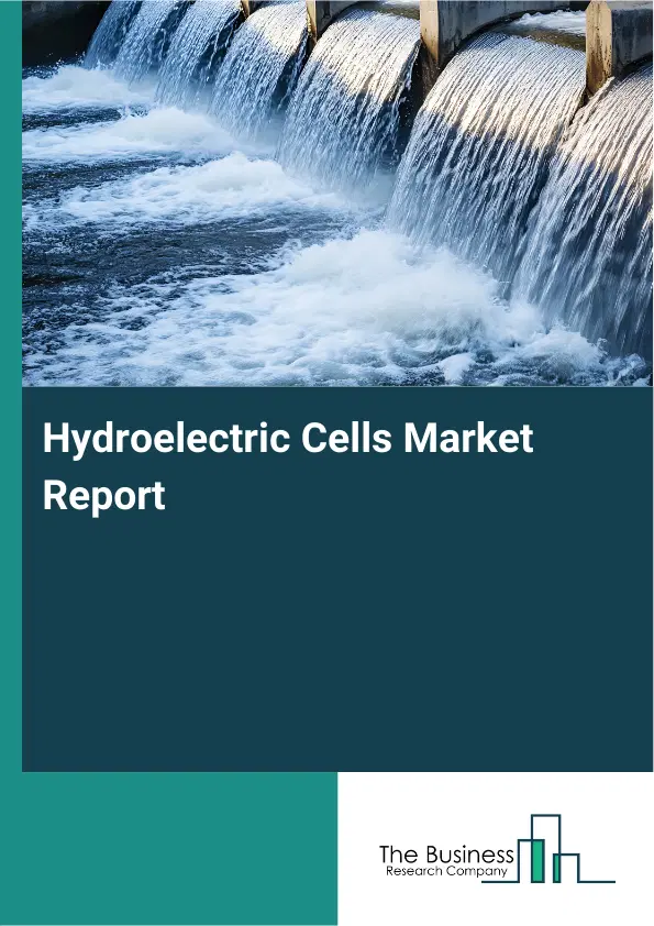 Global Hydroelectric Cells Market Report 2026 Global Hydroelectric Cells Market Report 2026