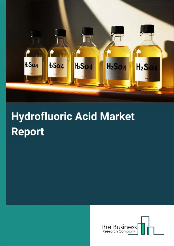 Global Hydrofluoric Acid Market Report 2026 Global Hydrofluoric Acid Market Report 2026