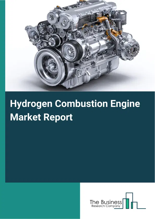 Global Hydrogen Combustion Engine Market Report 2026 Global Hydrogen Combustion Engine Market Report 2026