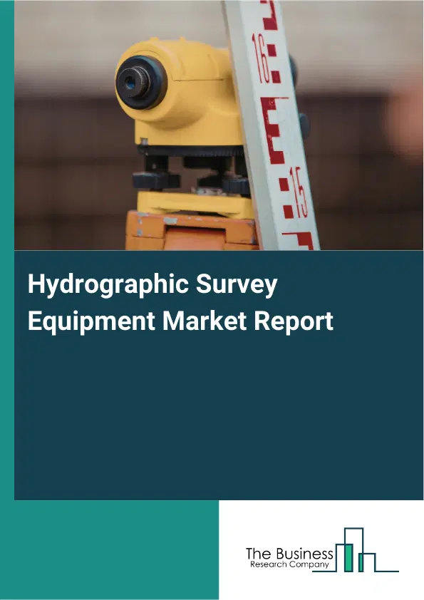 Global Hydrographic Survey Equipment Market Report 2026 Global Hydrographic Survey Equipment Market Report 2026