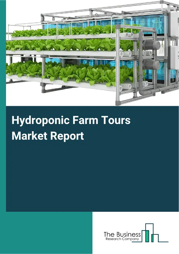 Hydroponic Farm Tours Market Report 2026 Hydroponic Farm Tours Market Report 2026