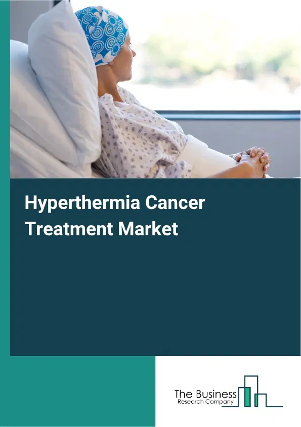 Hyperthermia Cancer Treatment Market Report 2026 Hyperthermia Cancer Treatment Market Report 2026