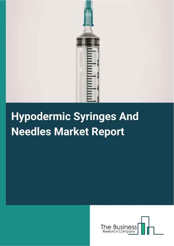 Global Hypodermic Syringes And Needles Market Report 2026 Global Hypodermic Syringes And Needles Market Report 2026