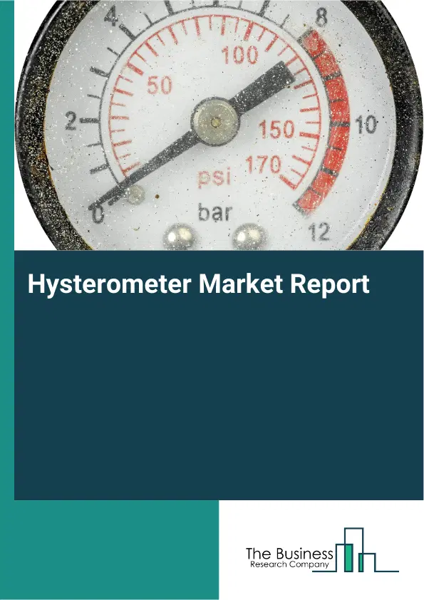 Global Hysterometer Market Report 2026 Global Hysterometer Market Report 2026