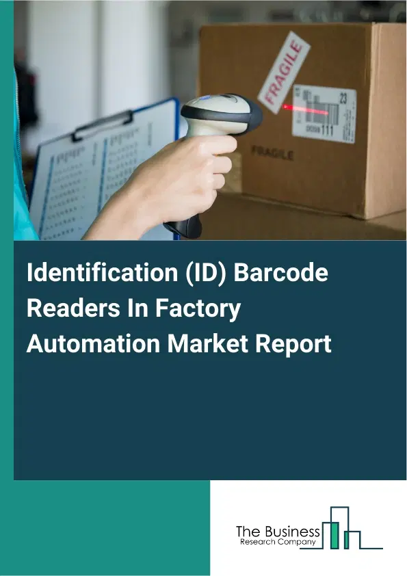 Global Identification (ID) Barcode Readers In Factory Automation Market Report 2026 Global Identification (ID) Barcode Readers In Factory Automation Market Report 2026