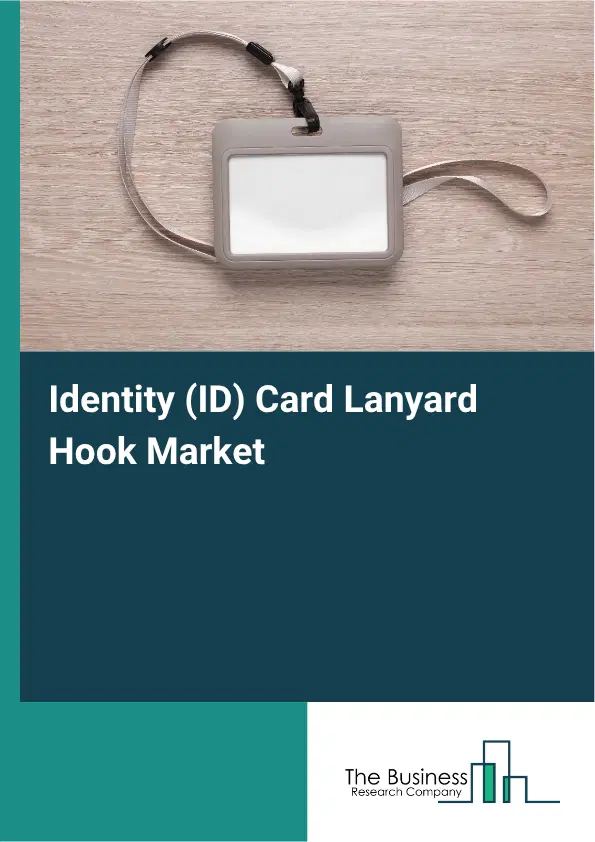 Identity (ID) Card Lanyard Hook Market Report 2026 Identity (ID) Card Lanyard Hook Market Report 2026
