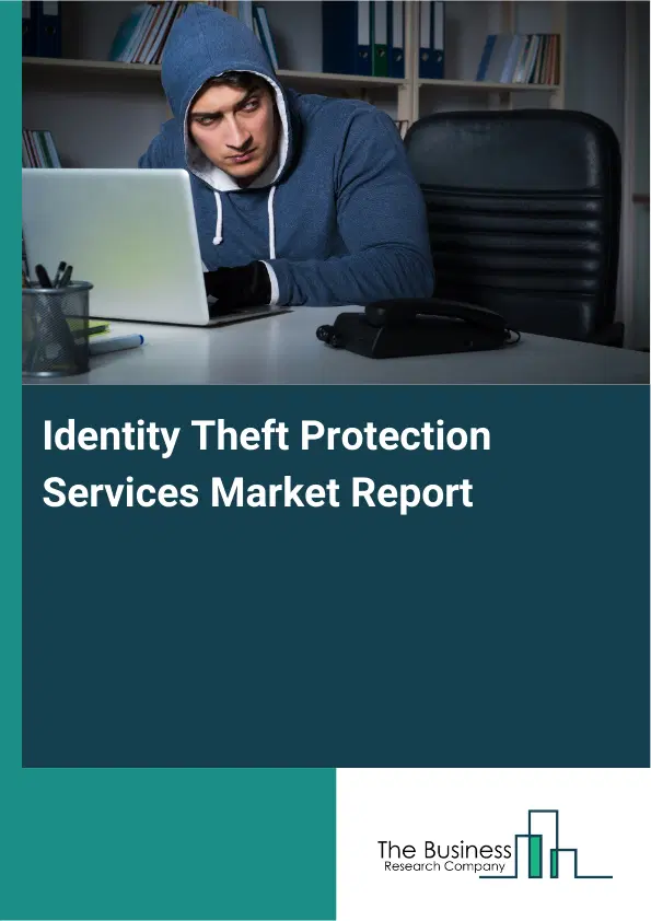 Global Identity Theft Protection Services Market Report 2026 Global Identity Theft Protection Services Market Report 2026