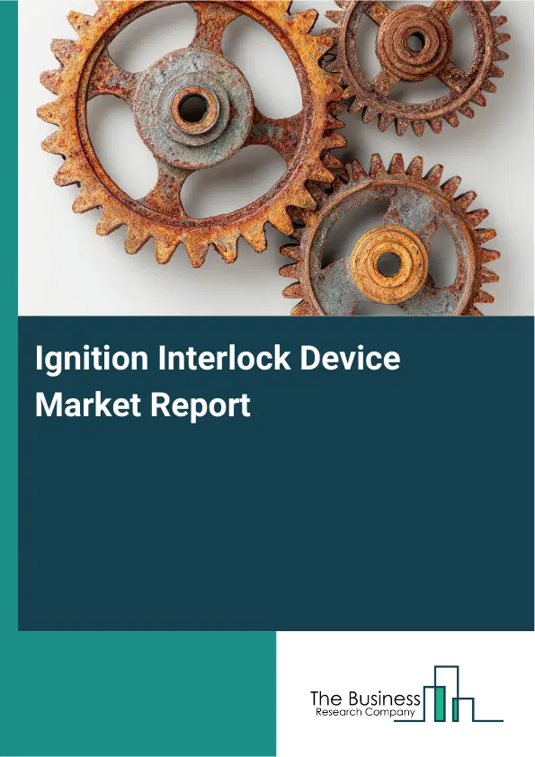 Global Ignition Interlock Device Market Report 2026 Global Ignition Interlock Device Market Report 2026