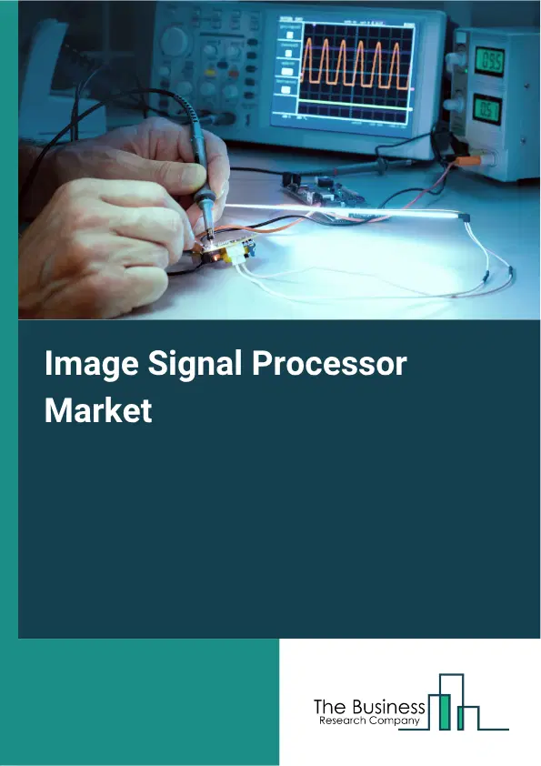 Image Signal Processor Market Report 2026 Image Signal Processor Market Report 2026