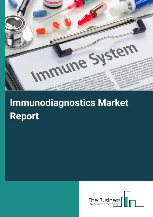 Global Immunodiagnostics Market Report 2026 Global Immunodiagnostics Market Report 2026