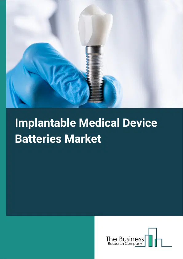 Implantable Medical Device Batteries Market Report 2026 Implantable Medical Device Batteries Market Report 2026