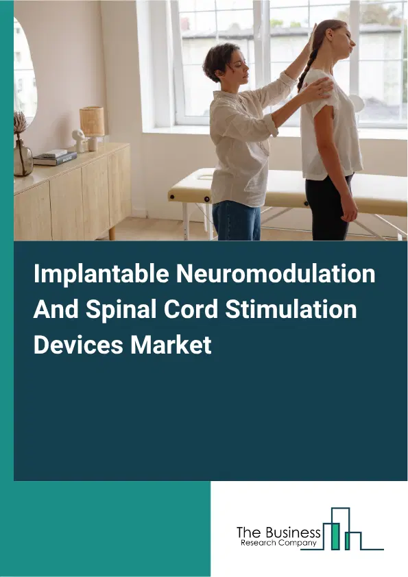 Implantable Neuromodulation And Spinal Cord Stimulation Devices Market Report 2026 Implantable Neuromodulation And Spinal Cord Stimulation Devices Market Report 2026