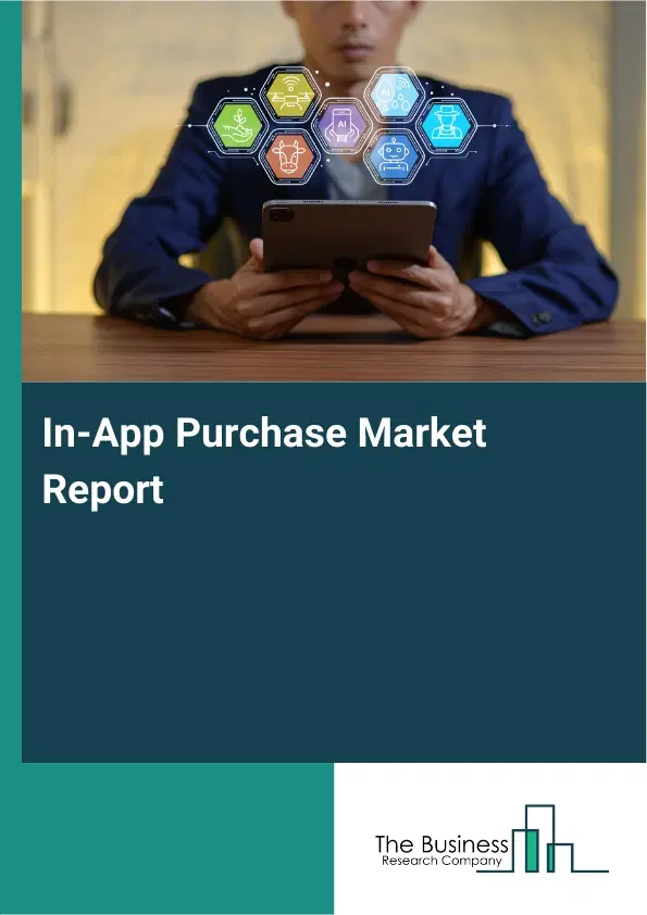 Global In-App Purchase Market Report 2026 Global In-App Purchase Market Report 2026