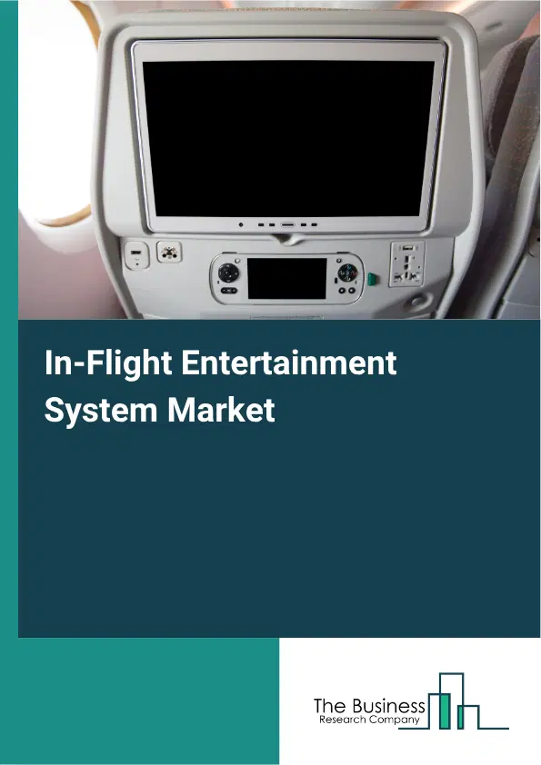 In-Flight Entertainment System Market Report 2026 In-Flight Entertainment System Market Report 2026