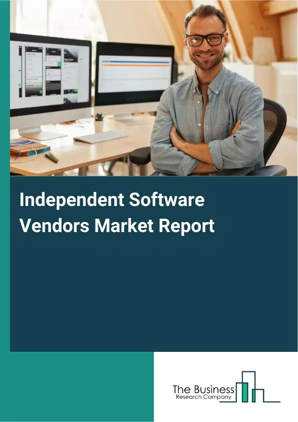 Global Independent Software Vendors Market Report 2026 Global Independent Software Vendors Market Report 2026