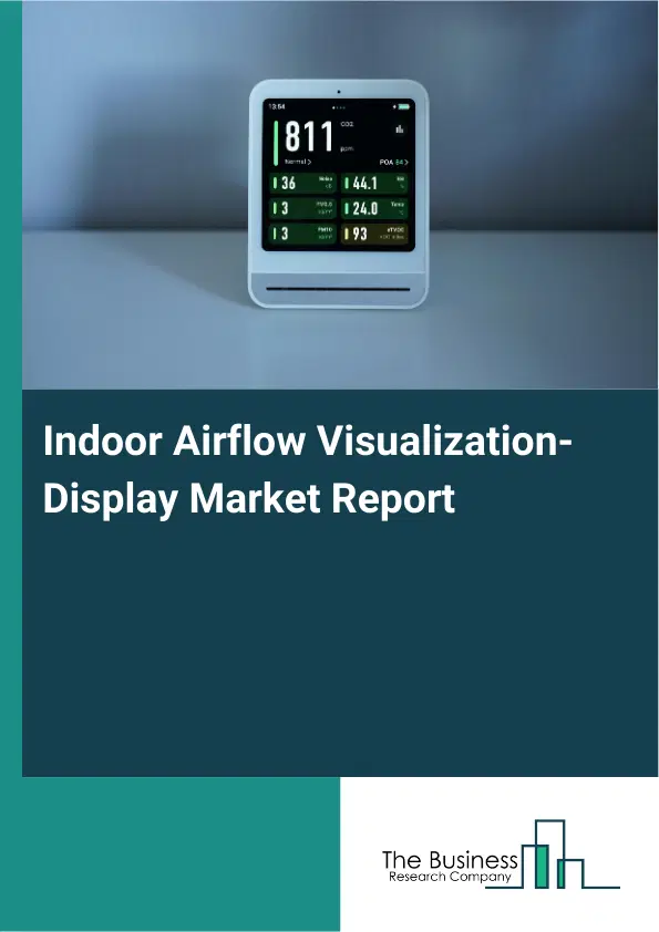 Global Indoor Airflow Visualization-Display Market Report 2026 Global Indoor Airflow Visualization-Display Market Report 2026