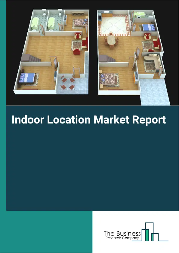 Global Indoor Location Market Report 2026 Global Indoor Location Market Report 2026