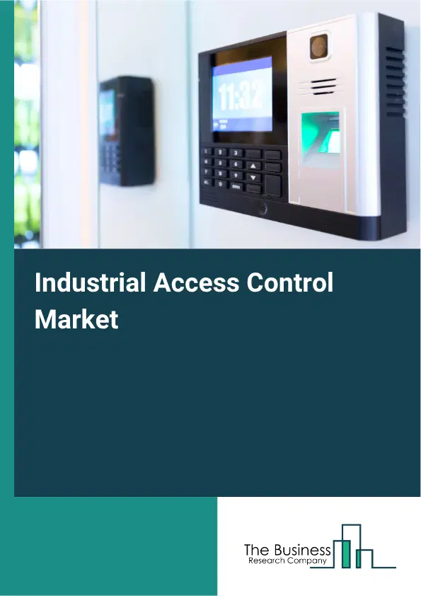 Industrial Access Control Market Report 2026 Industrial Access Control Market Report 2026