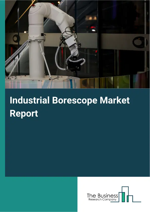 Industrial Borescope Market Report 2026 Industrial Borescope Market Report 2026