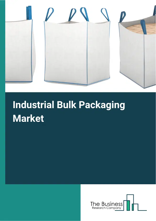 Industrial Bulk Packaging Market Report 2026 Industrial Bulk Packaging Market Report 2026
