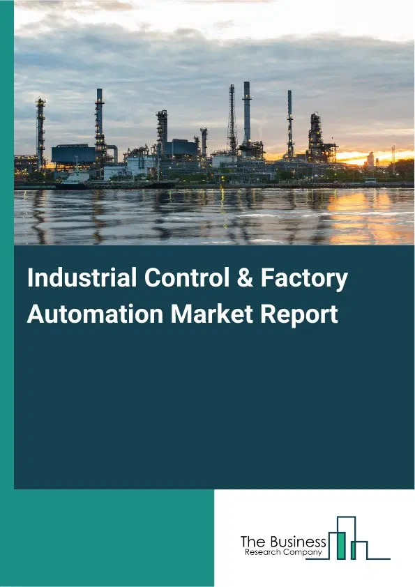 Global Industrial Control & Factory Automation Market Report 2026 Global Industrial Control & Factory Automation Market Report 2026