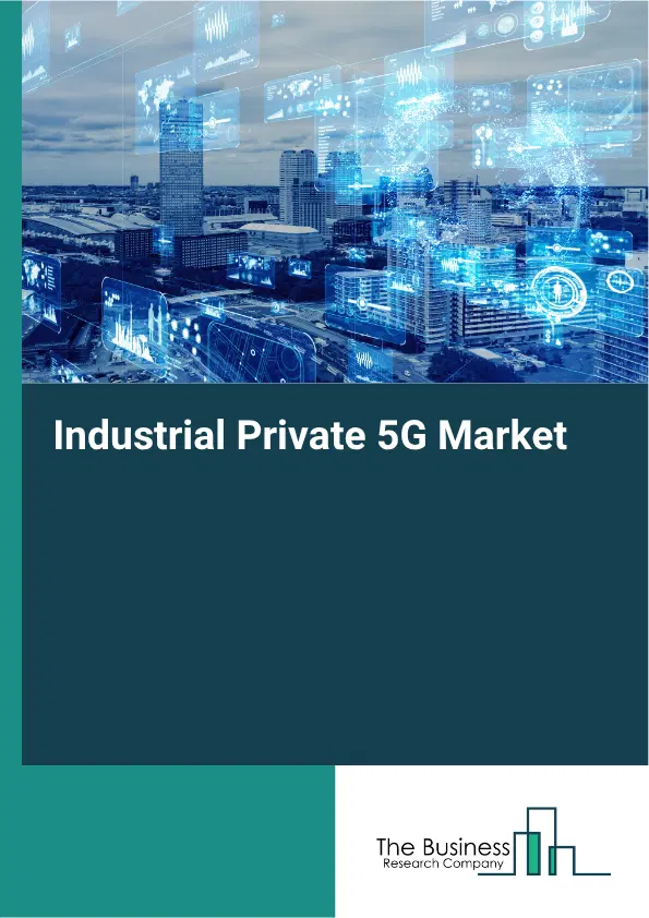Industrial Private 5G Market Report 2026 Industrial Private 5G Market Report 2026