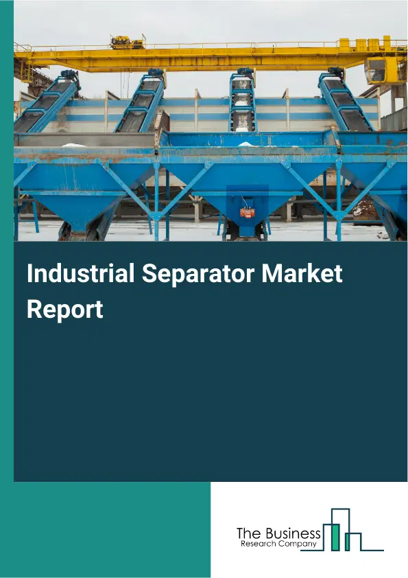 Global Industrial Separator Market Report 2026 Global Industrial Separator Market Report 2026