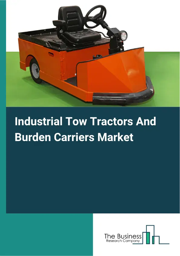 Industrial Tow Tractors And Burden Carriers Market Report 2026 Industrial Tow Tractors And Burden Carriers Market Report 2026