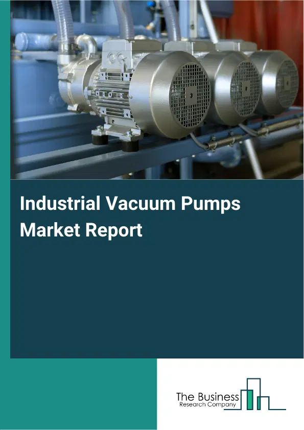 Global Industrial Vacuum Pumps Market Report 2026 Global Industrial Vacuum Pumps Market Report 2026