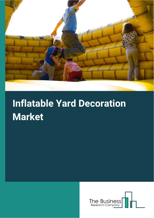 Inflatable Yard Decoration Market Report 2026 Inflatable Yard Decoration Market Report 2026