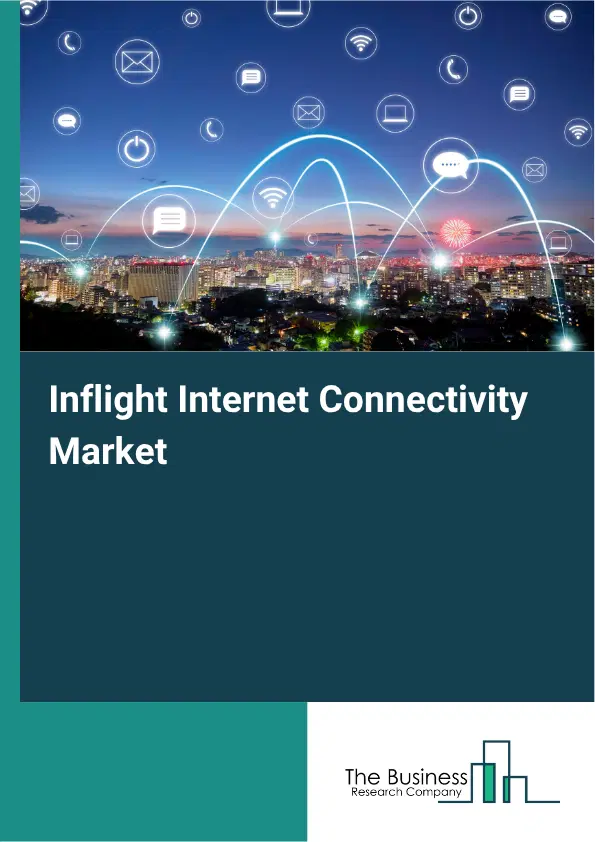 Inflight Internet Connectivity Market Report 2026 Inflight Internet Connectivity Market Report 2026
