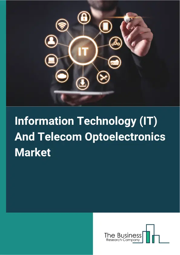 Information Technology (IT) And Telecom Optoelectronics Market Report 2026 Information Technology (IT) And Telecom Optoelectronics Market Report 2026