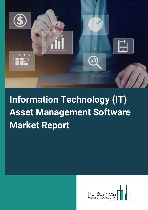 Global Information Technology (IT) Asset Management Software Market Report 2026 Global Information Technology (IT) Asset Management Software Market Report 2026