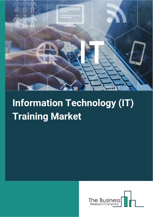 Information Technology (IT) Training Market Report 2026 Information Technology (IT) Training Market Report 2026