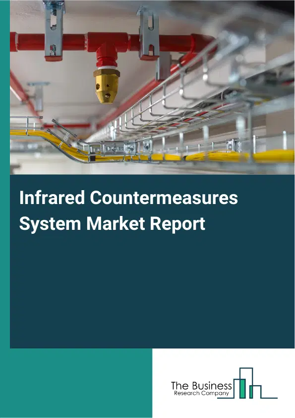 Global Infrared Countermeasures System Market Report 2026 Global Infrared Countermeasures System Market Report 2026