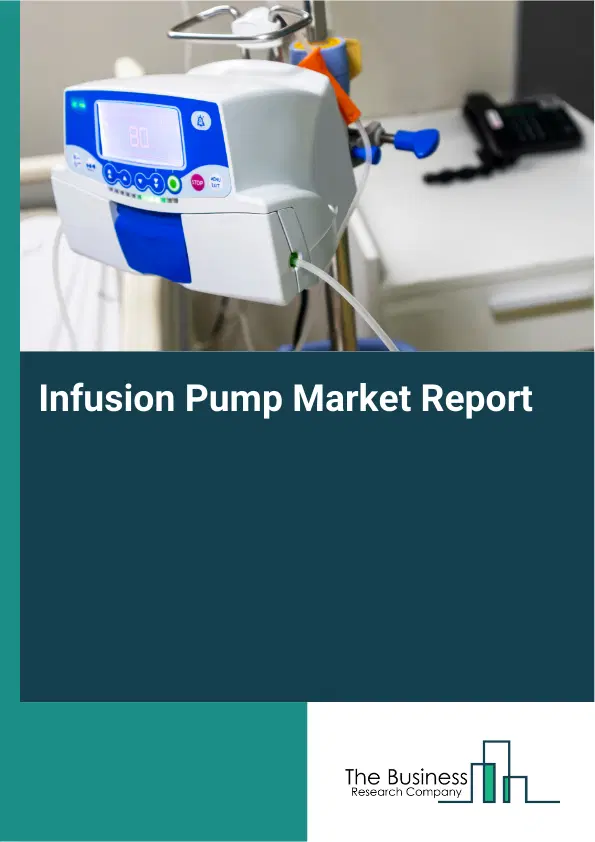 Global Infusion Pump Market Report 2026 Global Infusion Pump Market Report 2026