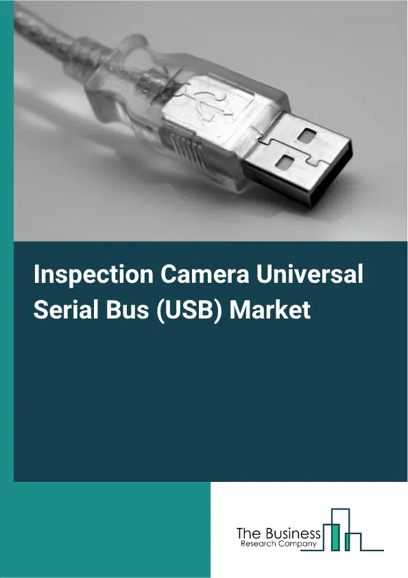 Inspection Camera Universal Serial Bus (USB) Market Report 2026 Inspection Camera Universal Serial Bus (USB) Market Report 2026