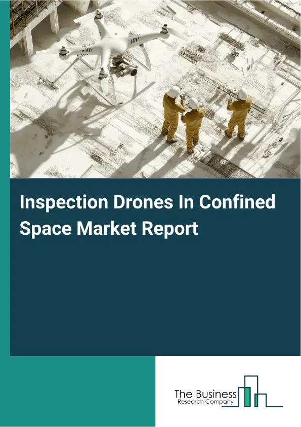 Inspection Drones In Confined Space Market Report 2026 Inspection Drones In Confined Space Market Report 2026